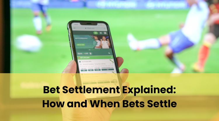Bet Settlement Explained: How and When Bets Settle