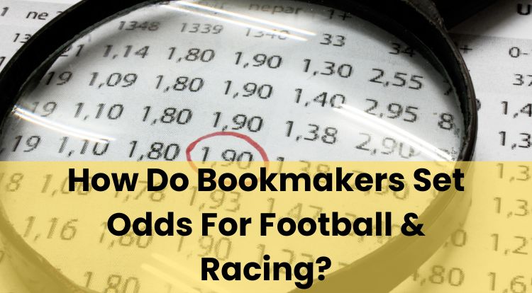 How Do Bookmakers Set Odds For Football & Racing?