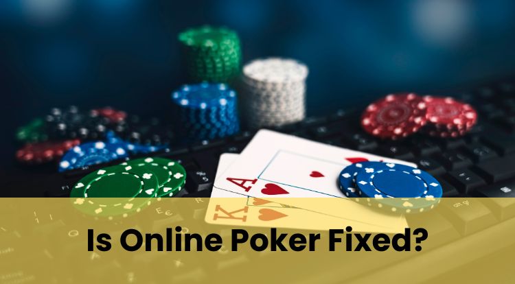 Is Online Poker Fixed?