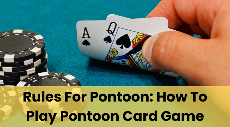 Rules For Pontoon: How To Play Pontoon Card Game