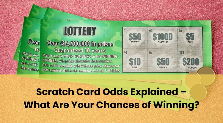 Scratch Card Odds Explained – What Are Your Chances of Winning?