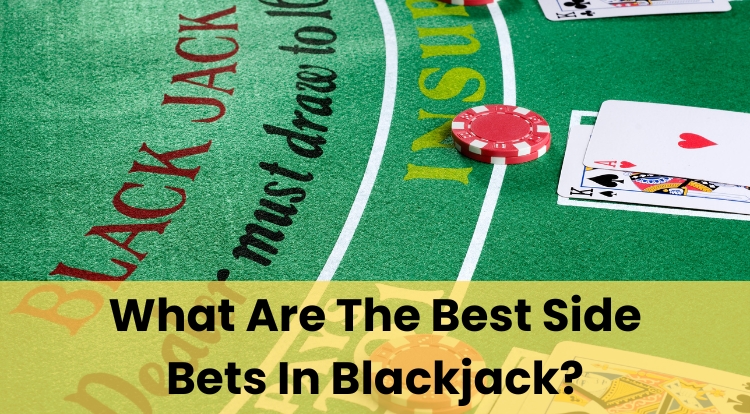 What Are The Best Side Bets In Blackjack?