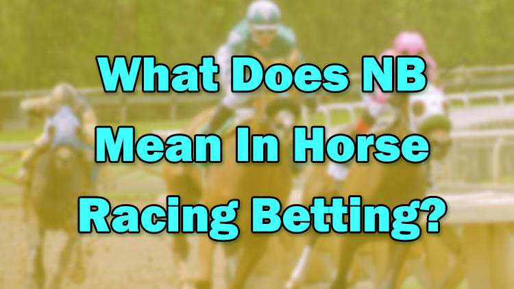 What Does NB Mean In Horse Racing Betting?