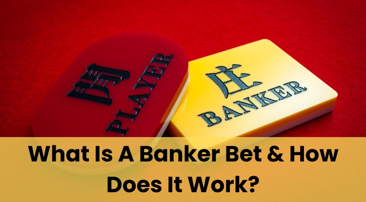 What Is A Banker Bet & How Does It Work?