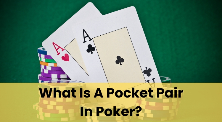 What Is A Pocket Pair In Poker?