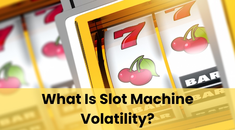 What Is Slot Machine Volatility?