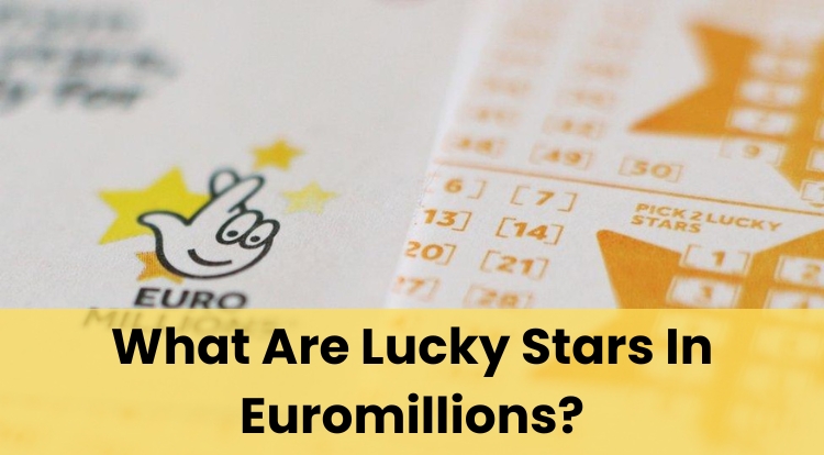 What Are Lucky Stars In Euromillions?