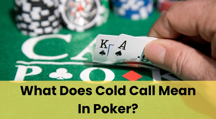 What Does Cold Call Mean In Poker?