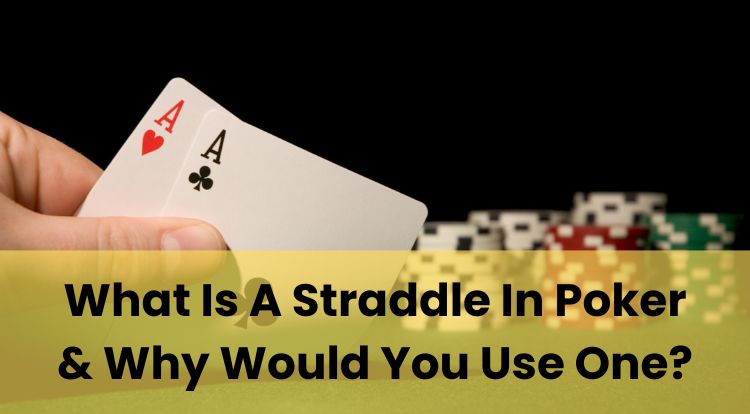 What Is A Straddle In Poker & Why Would You Use One?