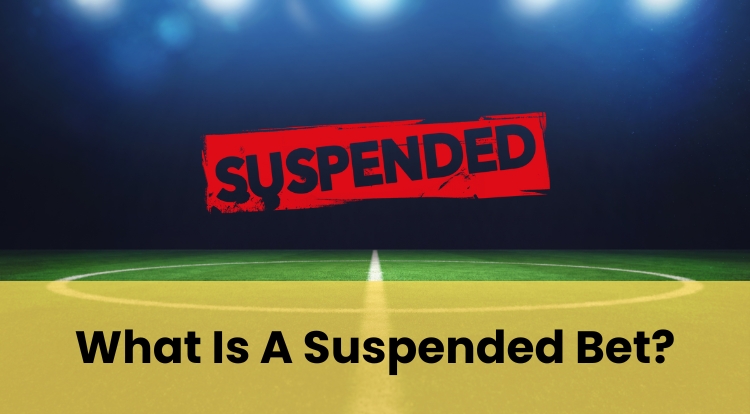 What Is A Suspended Bet?