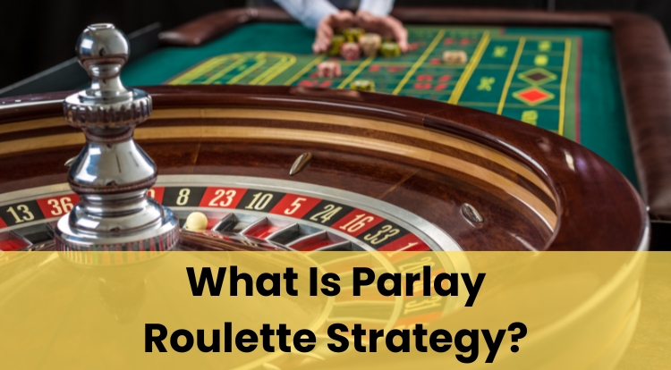 What Is Parlay Roulette Strategy?