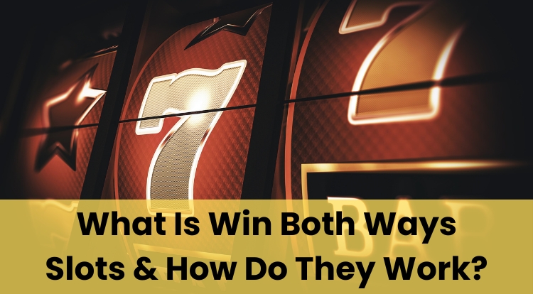 What Is Win Both Ways Slots & How Do They Work?