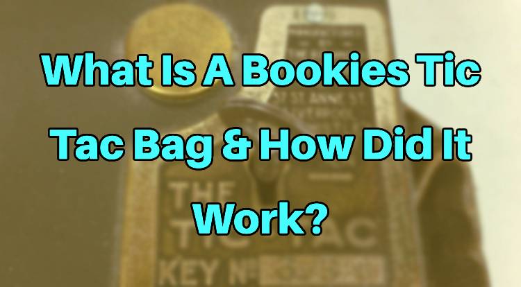 What Is A Bookies Tic Tac Bag & How Did It Work?